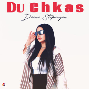 Diana Stepanyan - Du Chkas