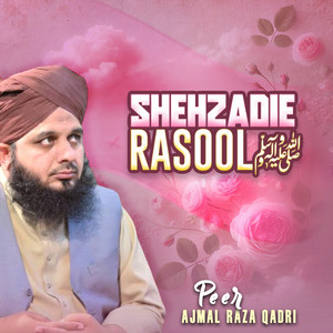 Peer Ajmal Raza Qadri - Shehzadi e Rasool