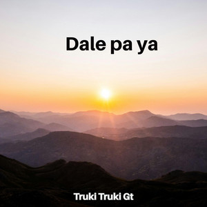 Dale pa ya by Truki Truki Gt