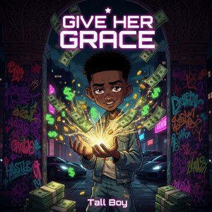 GIVE HER GRACE by Tall Boy
