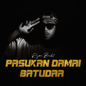 Riyan Brebet - Pasukan Damai Batudaa