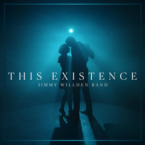 This Existence by Jimmy Willden Band, Jenna Ivey