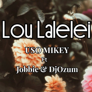 Uso Mikey - Lou Lalelei (feat. DJ Ozum & Jobbie) [Original]