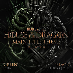 Main Title Theme (from "House of the Dragon") [Green / Black Remix]