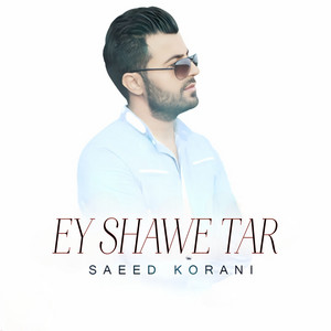 Saeed Korani - Ey Shawe Tar