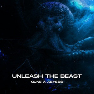 UNLEASH THE BEAST by ABYSSS, QUNE