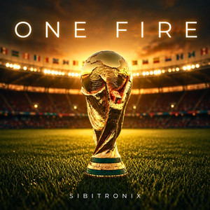 One Fire - World Cup 2026 Anthem by Sibitronix