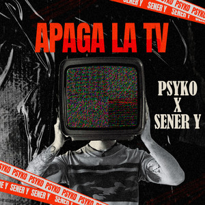 Apaga la TV by PSYKO, Sener Y