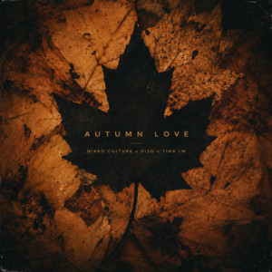 Autumn Love by Nikko Culture, DISQ, Tina Lm
