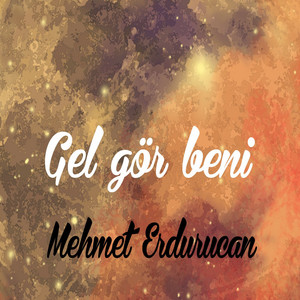 Mehmet Erdurucan - Gel Gör Beni
