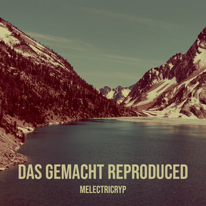 Das Gemacht Reproduced
