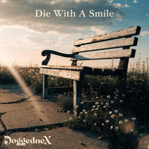 Die With A Smile by DoggedneX