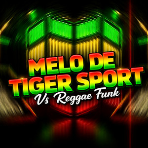 MELO DE TIGER SPORT by DJ MANDRAKE NORDESTINO