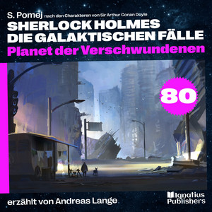 Kapitel 3 - Planet der Verschwundenen (Sherlock Holmes - Die galaktischen Fälle, Folge 80) by Sherlock Holmes - Die galaktischen Fälle, Sherlock Holmes, Arthur Conan Doyle, Andreas Lange