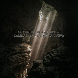 El Sonido De La Lluvia: Cálidas Lluvias En La Cueva album