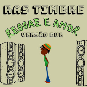 Reggae e Amor Versão Dub - Remix by Ras Timbre