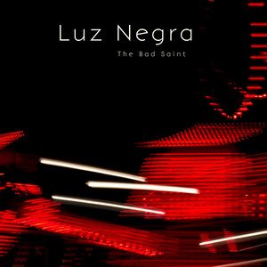 Luz Negra by The Bad Saint