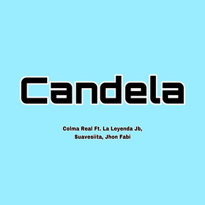 Colma Real - Candela (feat. La Leyenda Jb, Suavesiita & Jhon Fabi)