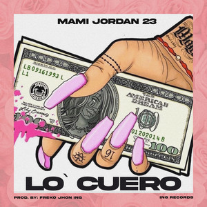 Lo Cuero by MAMI JORDAN 23, ING RECORDS