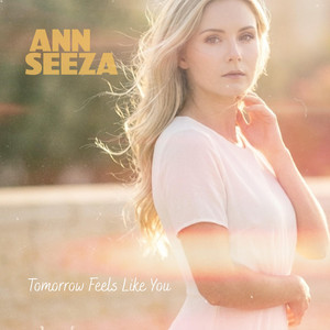 Tomorrow Feels Like You by Ann Seeza