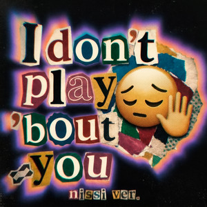 I don’t play ‘bout you - nissi ver. - super slowed by nissi, whyslow