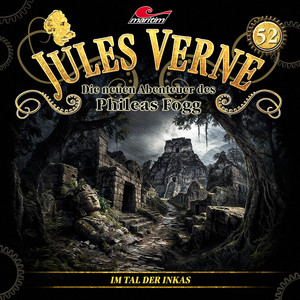 Teil 9 - Die neuen Abenteuer des Phileas Fogg, Folge 52: Im Tal der Inkas by Jules Verne, Marc Freund, Sascha Draeger, Marius Claren, Sascha Rotermund, Yvonne Greitzke, Sarah Alles, Romanus Fuhrmann, Brian Sommer, Marc Schülert, Dirk Hardegen, Jörg Pintsch, Sebastian Fitzner, Uwe Büschken, Marion-Gretchen Schmitz, Patrick Holtheuer
