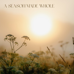 A Season Made Whole by Moonhollow