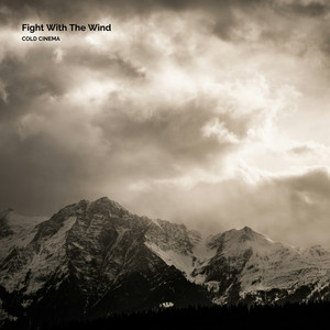 Fight With The Wind by Cold Cinema