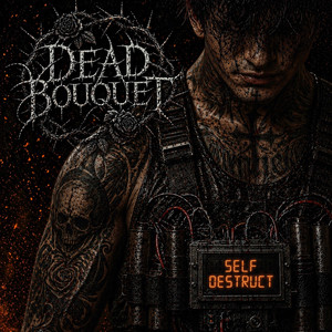 Self Destruct by Dead Bouquet