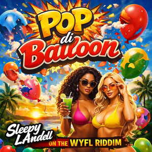 POP DI BALLOON by Sleepy Landell