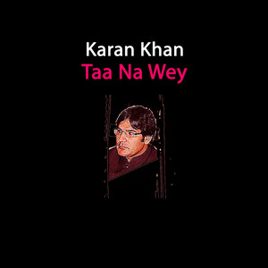 Karan Khan - Taa Na Wey