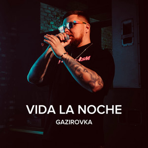 VIDA LA NOCHE by GAZIROVKA