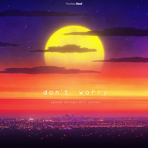 Fearless Soul - Don't Worry (Good Things Will Come) [feat. Rachael Schroeder]