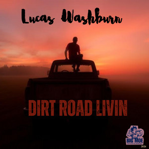 Dirt Road Livin by Lucas Washburn