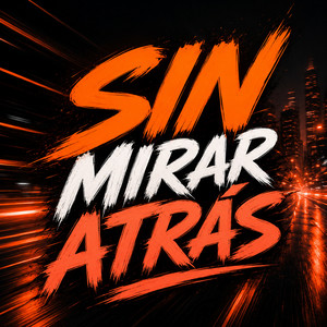 SIN MIRAR ATRÁS by EL KING R