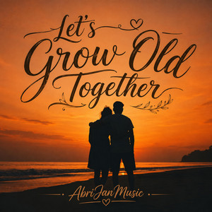 Let's Grow Old Together by AbriJan