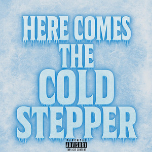 Here Comes The Cold Stepper