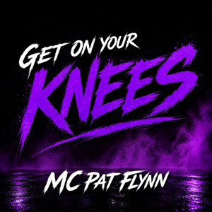 Get On Your Knees by MC Pat Flynn, Bassline Club Vibes