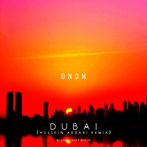 Dubai - Hussein Arbabi Remix by DNDM, Hussein Arbabi
