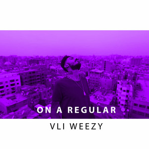 On a Regular by VLI WEEZY