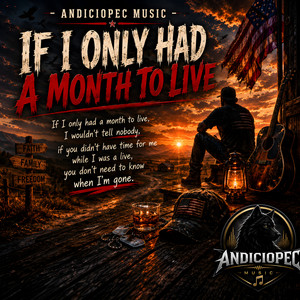 If I Only Had A Month To Live by Andiciopec Music