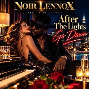 AFTER THE LIGHTS GO DOWN by Noir Lennox