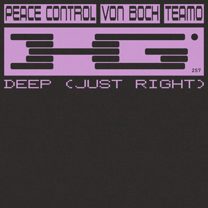 Deep (Just Right) by Peace Control, Von Boch, TEAMO