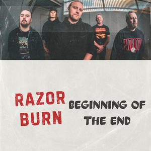 Beginning of the End by Razor Burn
