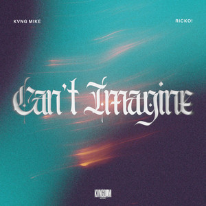 CAN'T IMAGINE by KVNG MIKE, ricko!