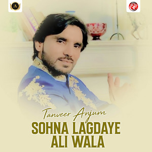Tanveer Anjum - Sohna Lagdaye Ali Wala