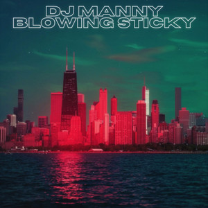 Blowing Sticky by DJ Manny