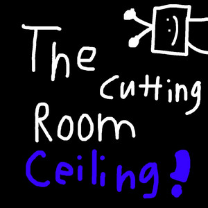 The Cutting Room Ceiling!