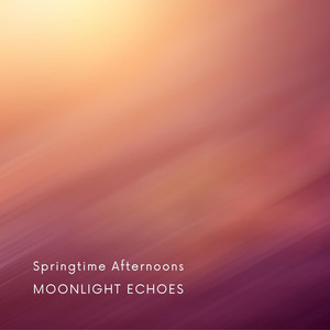 Springtime Afternoons by Moonlight Echoes