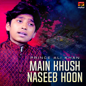 Prince Ali Khan - Main Khush Naseeb Hoon